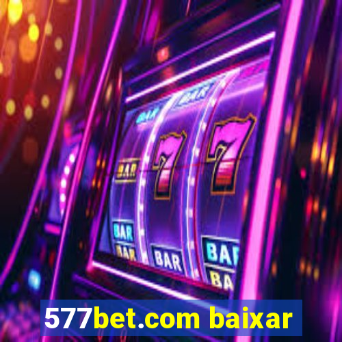 577bet.com baixar